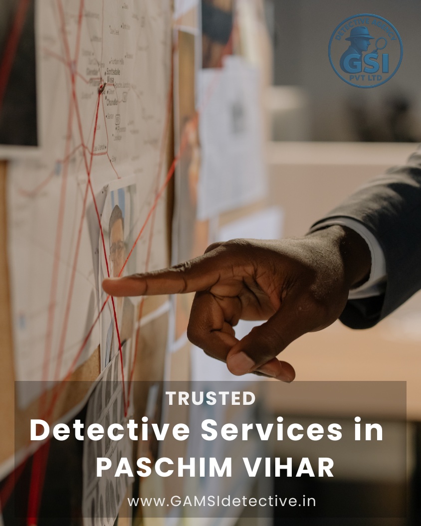 Detective agency in Paschim Vihar, West Delhi